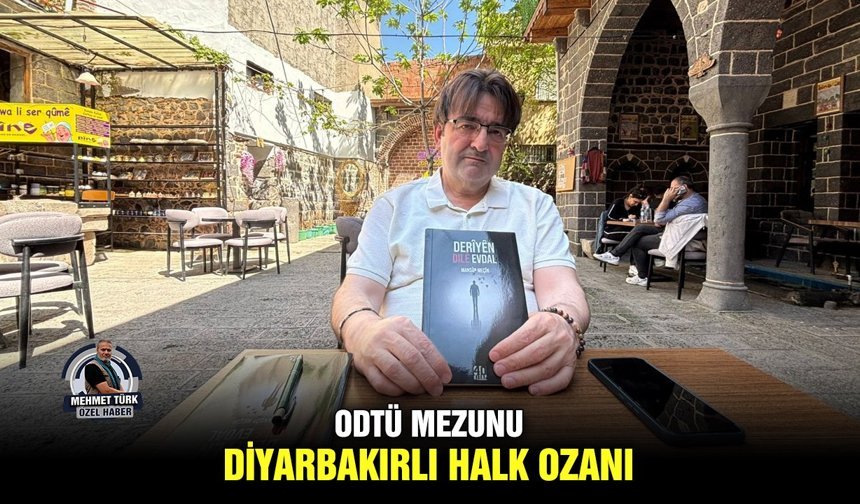 ODTÜ mezunu Diyarbakırlı halk ozanı