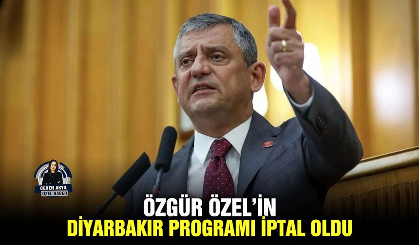 Özgür Özel’in Diyarbakır programı iptal oldu