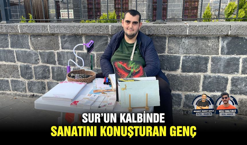Sur’un kalbinde sanatını konuşturan genç