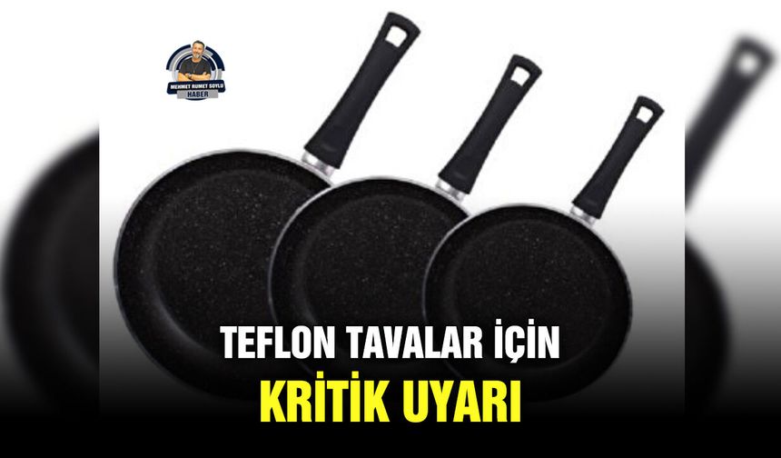 Teflon tavalar için kritik uyarı