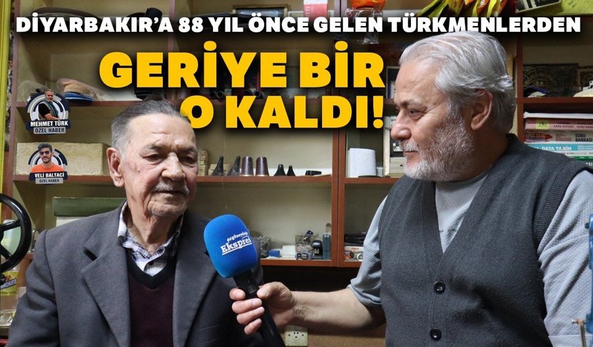 Diyarbakır’a 88 yıl önce gelen Türkmenlerden geriye bir o kaldı!