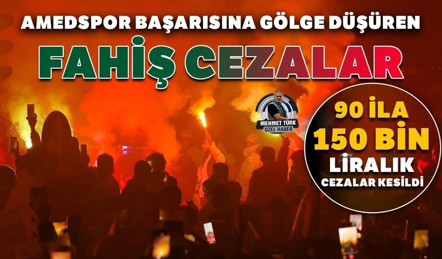 Amedspor başarısına gölge düşüren fahiş cezalar