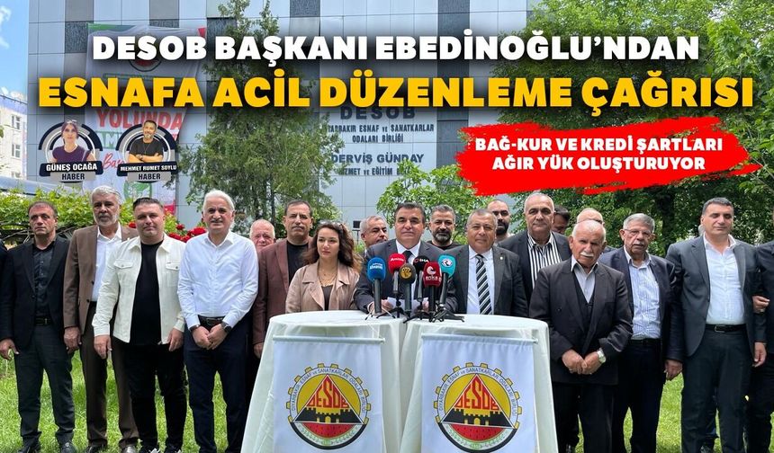 DESOB Başkanı Ebedinoğlu’ndan esnafa acil düzenleme çağrısı