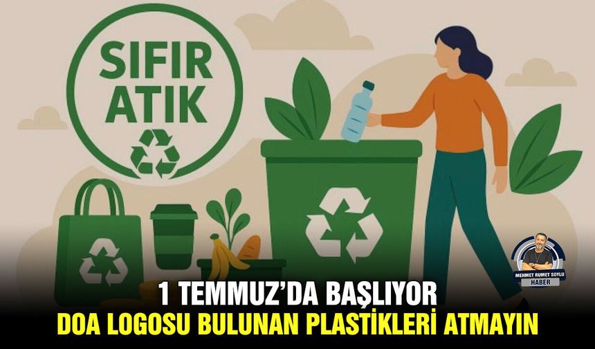 1 Temmuz’da başlıyor: DOA logosu bulunan plastikleri atmayın