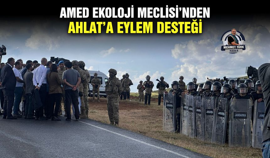 Amed Ekoloji Meclisi’nden Ahlat’a eylem desteği