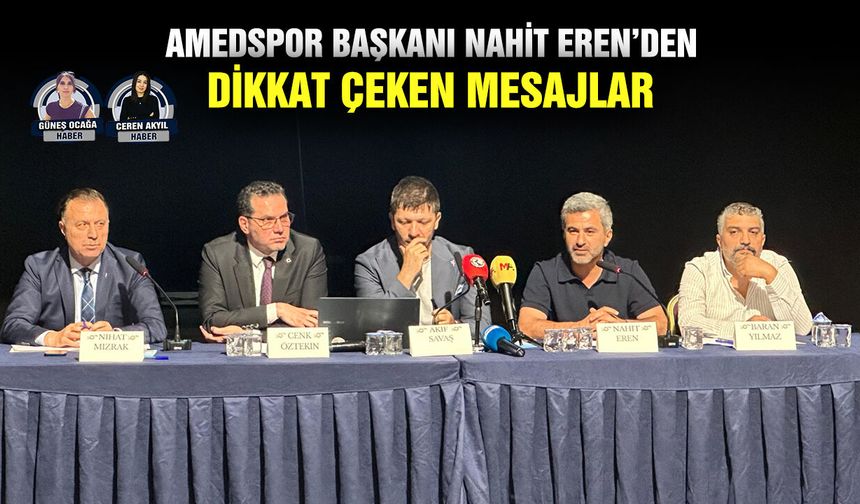 Amedspor Başkanı Nahit Eren’den dikkat çeken mesajlar