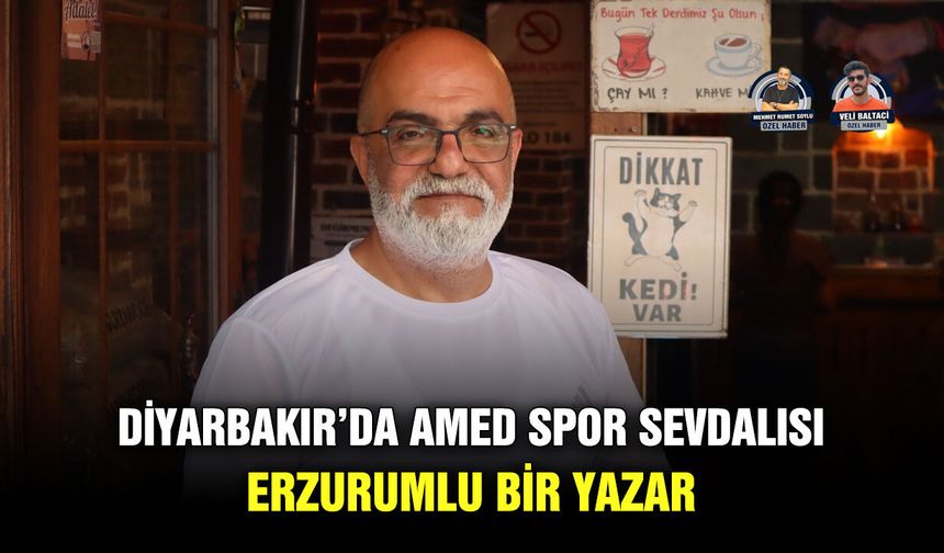 Diyarbakır’da Amed Spor sevdalısı Erzurumlu bir yazar