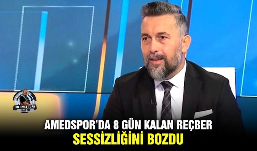 Amedspor’da 8 gün kalan Reçber, sessizliğini bozdu