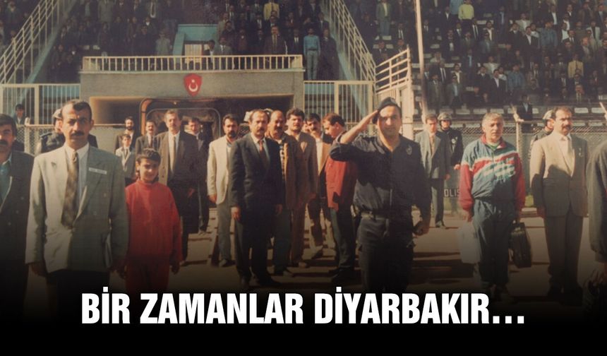Bir zamanlar Diyarbakır…