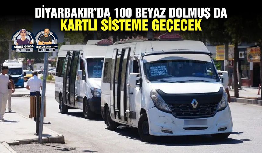 Diyarbakır’da 100 beyaz dolmuş da kartlı sisteme geçecek