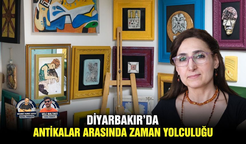 Diyarbakır’da, antikalar arasında zaman yolculuğu