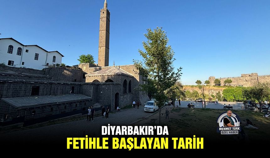 Diyarbakır’da, fetihle başlayan tarih