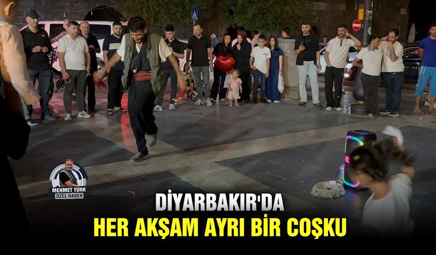 Diyarbakır'da her akşam ayrı bir coşku