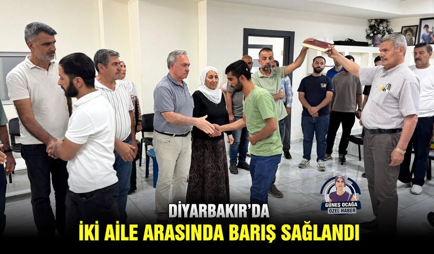 Diyarbakır’da iki aile arasında barış sağlandı