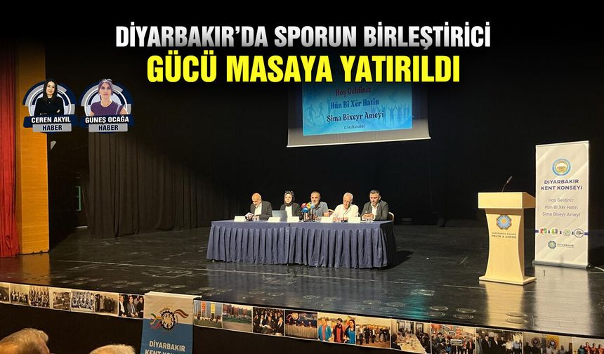 Diyarbakır’da sporun birleştirici gücü masaya yatırıldı