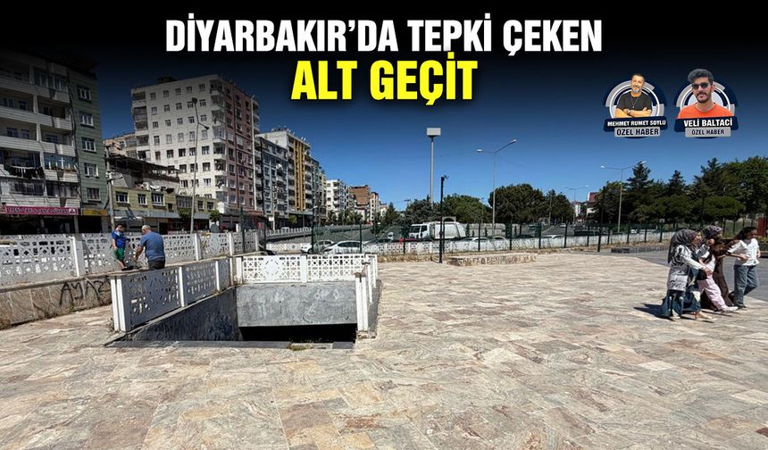Diyarbakır’da tepki çeken alt geçit