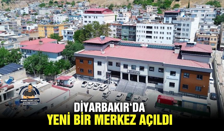 Diyarbakır‘da yeni bir merkez açıldı