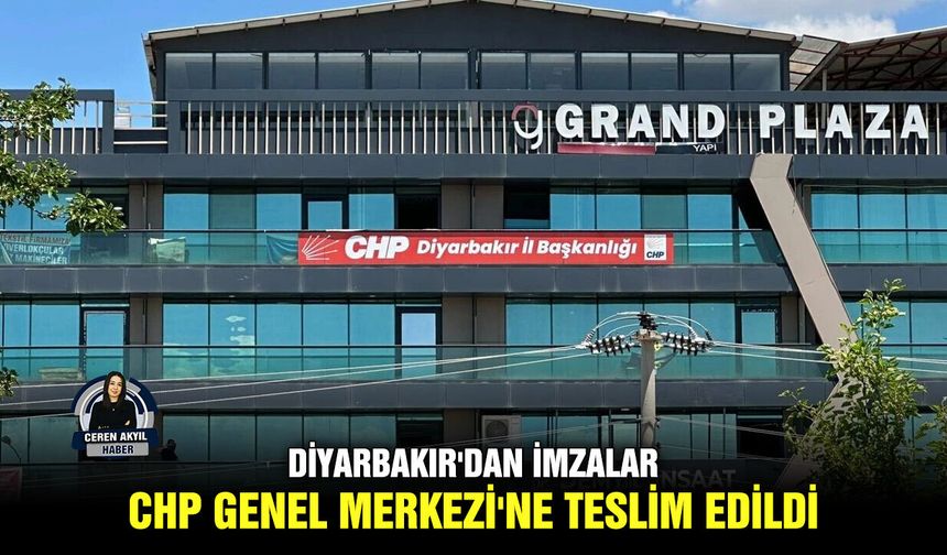Diyarbakır'dan imzalar CHP Genel Merkezi'ne teslim edildi