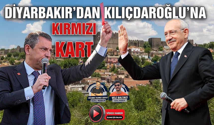 Diyarbakır’dan Kılıçdaroğlu’na kırmızı kart