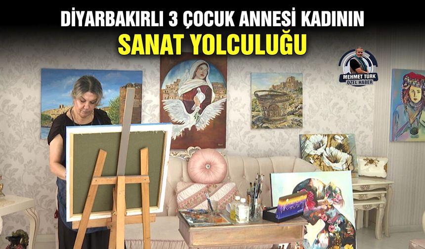 Diyarbakırlı 3 çocuk annesi kadının sanat yolculuğu