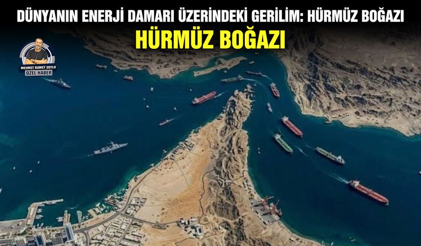 Dünyanın enerji damarı üzerindeki gerilim: Hürmüz Boğazı