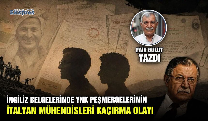 İngiliz belgelerinde YNK peşmergelerinin İtalyan mühendisleri kaçırma olayı