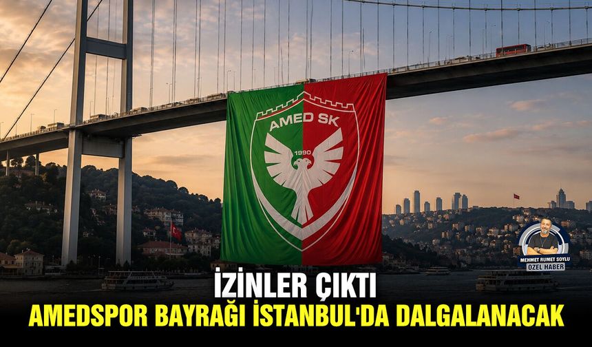 İzinler çıktı; Amedspor Bayrağı İstanbul'da dalgalanacak