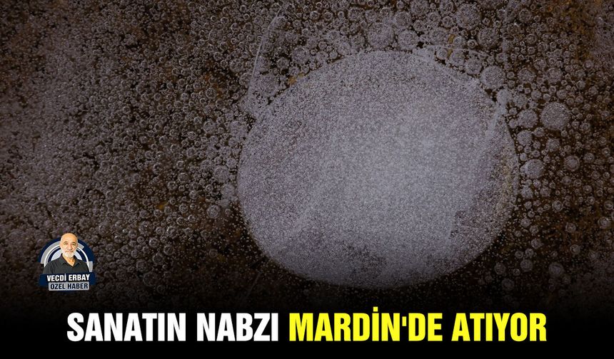 Sanatın nabzı Mardin'de atıyor
