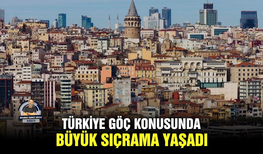 Türkiye göç konusunda büyük sıçrama yaşadı