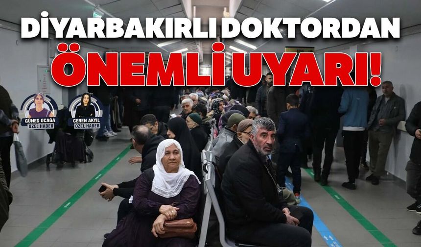 Diyarbakırlı doktordan önemli uyarı!