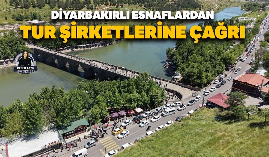 Diyarbakırlı esnaflardan tur şirketlerine çağrı