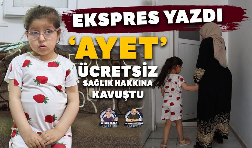Ekspres yazdı ‘Ayet’ ücretsiz sağlık hakkına kavuştu