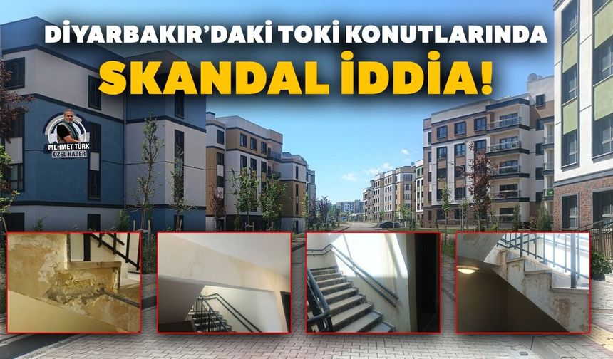 Diyarbakır’daki TOKİ konutlarında skandal iddia!