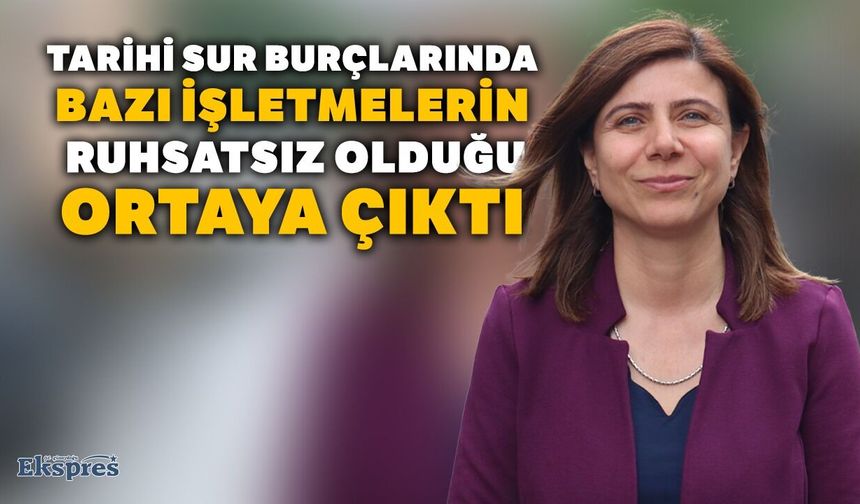 Tarihi Sur burçlarında bazı işletmelerin ruhsatsız olduğu ortaya çıktı