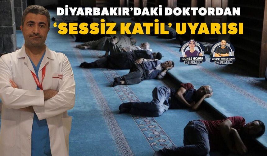 Diyarbakır’daki doktordan ‘sessiz katil’ uyarısı