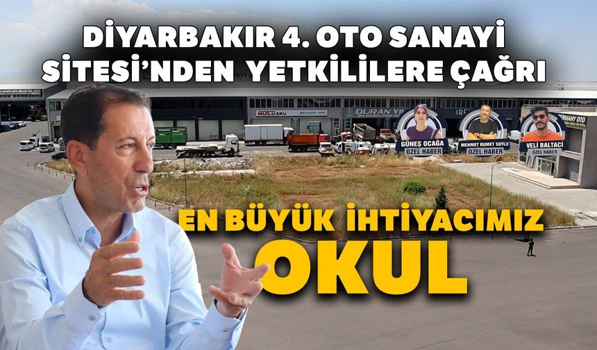 Diyarbakır 4. Oto Sanayi Sitesi’nden çağrı: En büyük ihtiyacımız okul