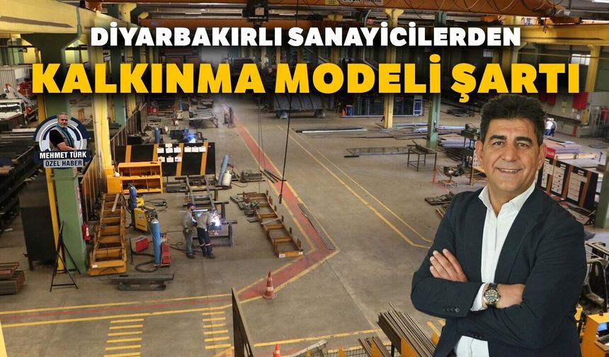 Diyarbakırlı sanayicilerden kalkınma modeli şartı