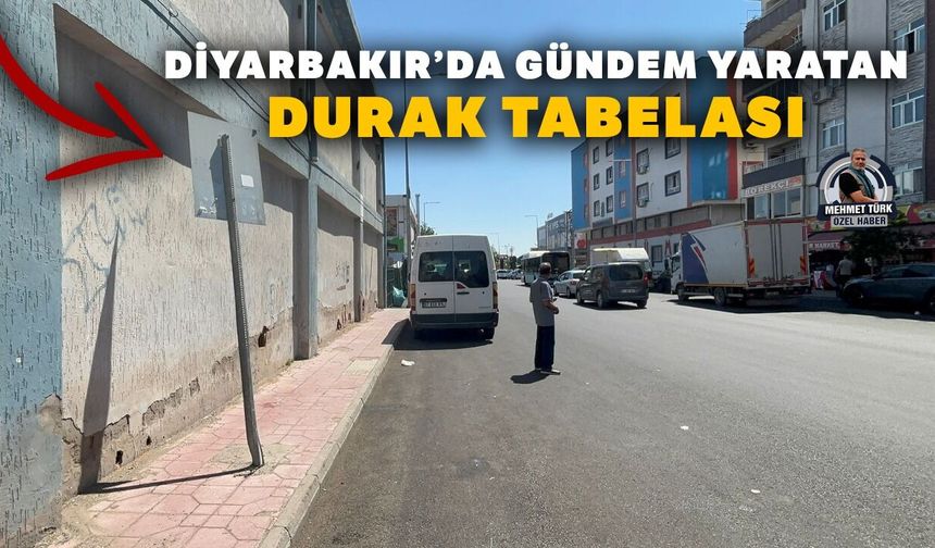 Diyarbakır’da gündem yaratan durak tabelası