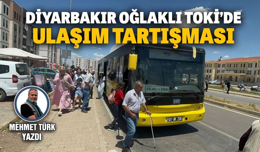 Diyarbakır Oğlaklı TOKİ’de ulaşım tartışması