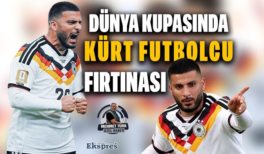 Dünya kupasında Kürt futbolcu fırtınası