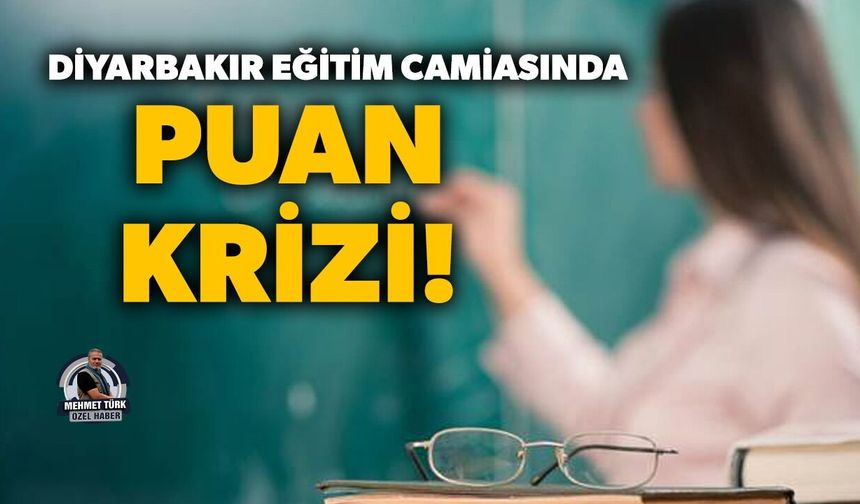 Diyarbakır eğitim camiasında puan krizi!