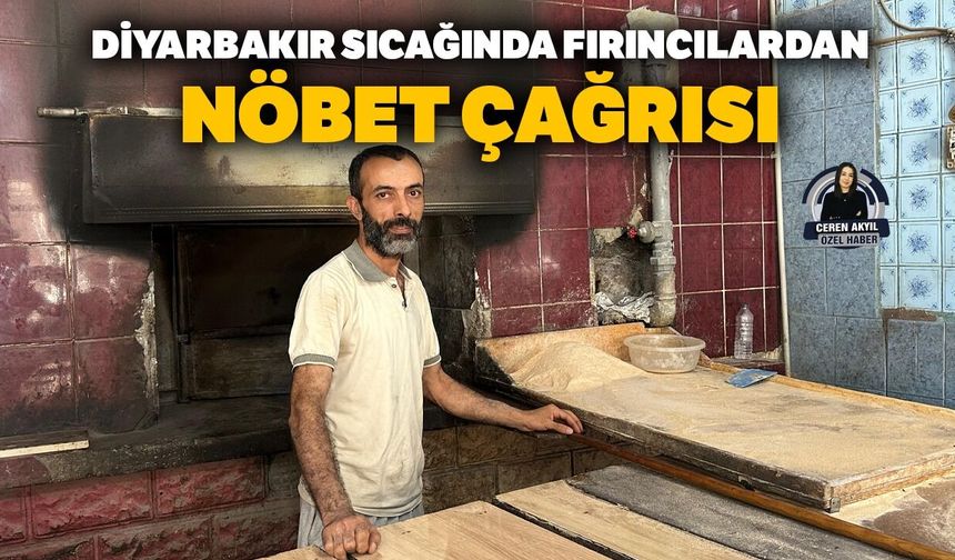 Diyarbakır sıcağında fırıncılardan nöbet çağrısı