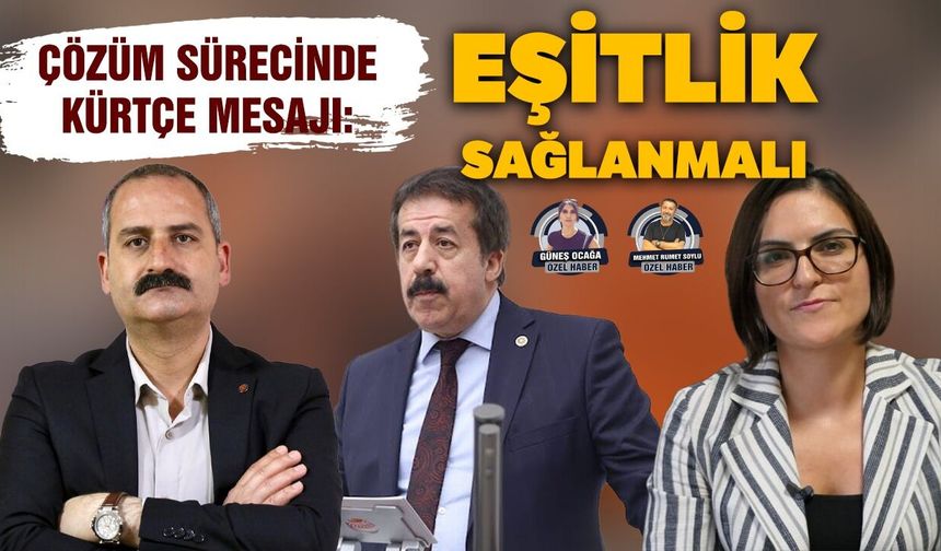Çözüm sürecinde Kürtçe mesajı: Eşitlik sağlanmalı