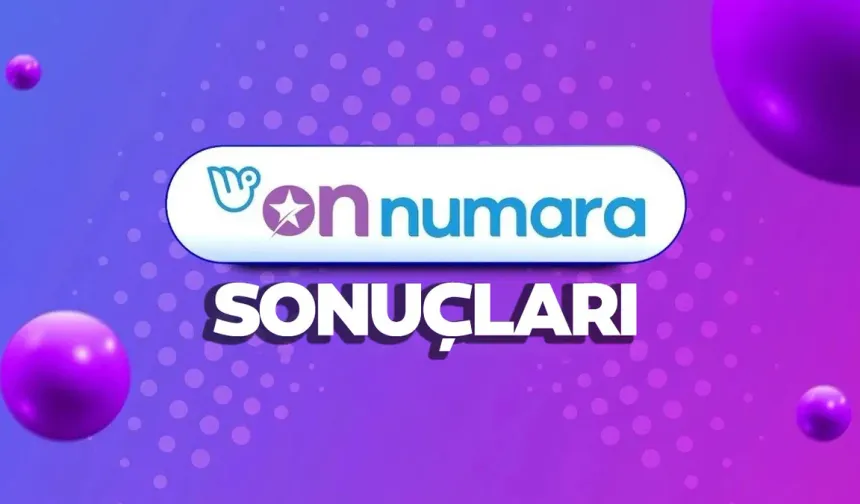 7 Ağustos 2026 On Numara sonuçları açıklandı mı, 7 Ağustos 2026 On Numara kazanan rakamlar