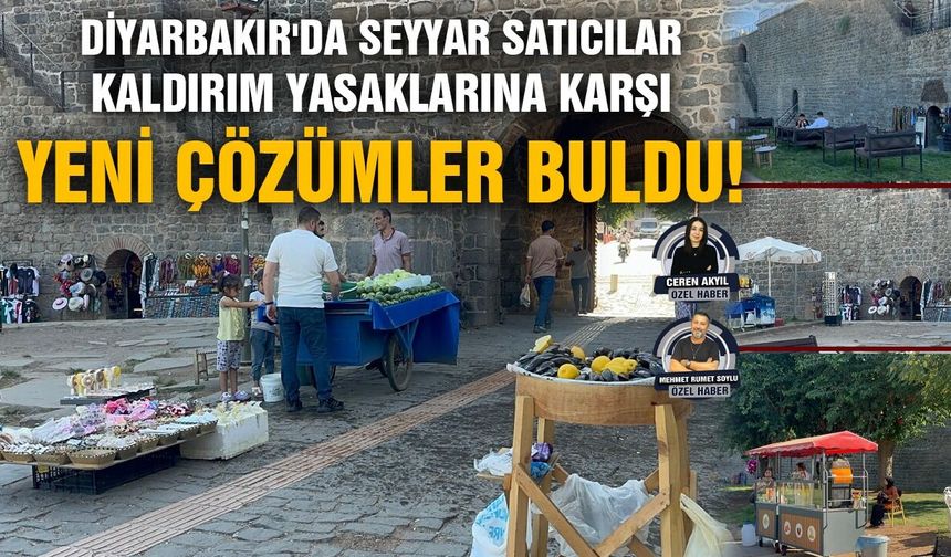 Diyarbakır'da seyyar satıcılar, kaldırım yasaklarına karşı yeni çözümler buldu!