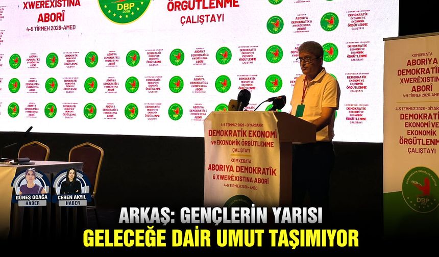 Arkaş: Gençlerin yarısı geleceğe dair umut taşımıyor