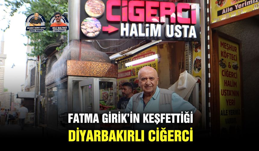 Fatma Girik’in Keşfettiği Diyarbakırlı ciğerci