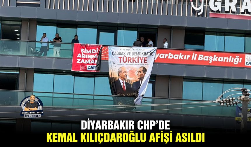 Diyarbakır CHP’de Kemal Kılıçdaroğlu afişi asıldı