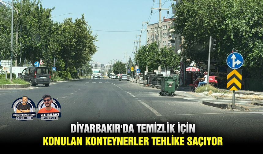Diyarbakır'da temizlik için konulan konteynerler tehlike saçıyor