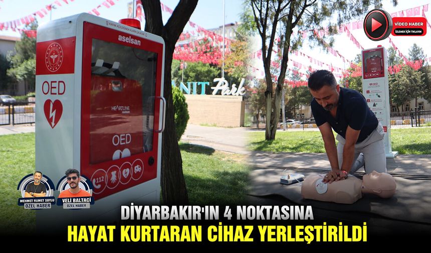 Diyarbakır'ın 4 noktasına hayat kurtaran cihaz yerleştirildi